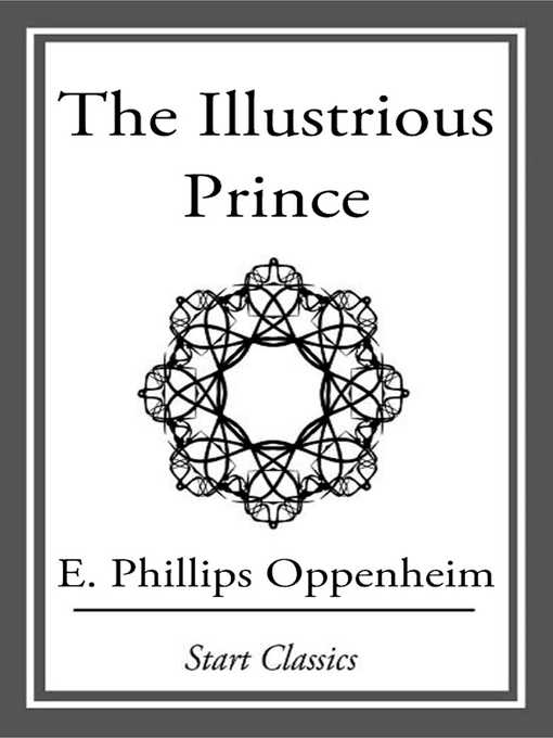 Title details for The Illustrious Prince by E. Phillips Oppenheimer - Available